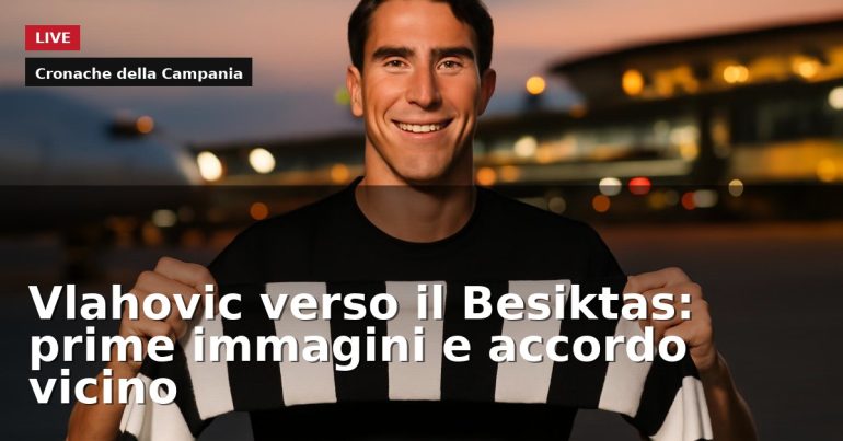 LIVE – Vlahovic verso il Besiktas: prime immagini e accordo vicino