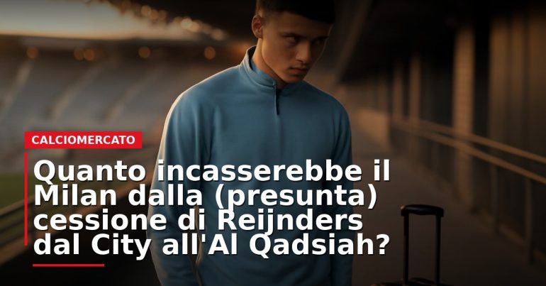 LIVE – Quanto incasserebbe il Milan dalla (presunta) cessione di Reijnders dal City all’Al Qadsiah?